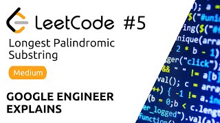 Google Engineer Explains - LeetCode #5 - Longest Palindromic Substring - Solution (Python)
