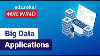 Big Data Applications | Big Data Analytics Use-Cases | Big Data Tutorial | Edureka Rewind - 4