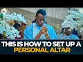 THIS IS HOW TO SET UP A PERSONAL ALTAR II APOSTLE AROME OSAYI