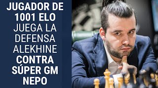 Jugador de 1001 ELO juega la Defensa Alekhine contra súper GM Nepo