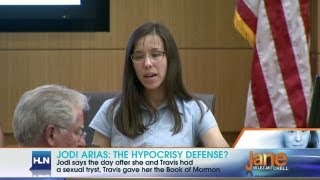 Jodi Arias: The hypocrisy defense?