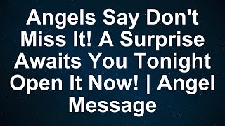 Heed the Angels: Unveil Tonight's Hidden Surprise—Prepare for the Extraordinary!  - Angel Message