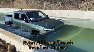The Rivian R1T Power Through Three Feet Of Water