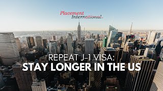 Repeat J-1 Visa Stay Longer in the US | Only with Placement International