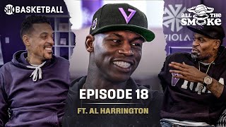 Al Harrington | Ep 18 | ALL THE SMOKE Full Podcast | SHOWTIME Basketball