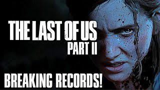 The Last of Us 2: BREAKING RECORDS + PRE ORDERS SKYROCKETING (TLOU2)