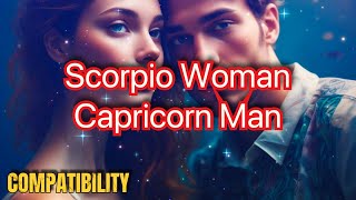 Scorpio Woman \u0026 Capricorn Man Compatibility: A Timeless Love #zodiac #scorpio #capricorn #love