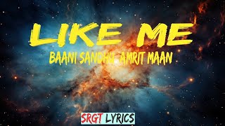 LIKE ME : Baani Sandhu | Amrit Maan Lyrics @staytuneofficial