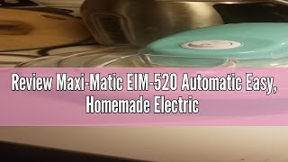 Review Maxi-Matic EIM-520 Automatic Easy, Homemade Electric Maker, Ingredient Chute, On/Off Switch,