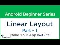 #45 Android Tutorial : Linear Layout - 1 - User Interface - Make Your Android App - Part - 12