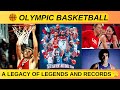 Olympic Basketball: A Legacy of Legends and Records