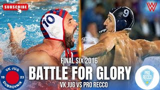 Legendary Clash: VK Jug vs Pro Recco - Final Six 2016🤯🔥