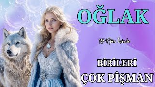 OĞLAK BURCU 15 GÜN İÇİNDE🌟💫☀BİRİLERİ ÇOK PİŞMAN