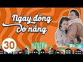 [Phim Việt Nam] NGÀY ĐÔNG CÓ NẮNG || Tập 30 || Phim Tâm Lý, Tình Cảm, Gia Đình Lôi Cuốn.