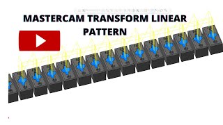 Mastercam Tool path TRANSFORM Linear Pattern