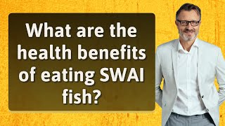 What are the health benefits of eating SWAI fish?