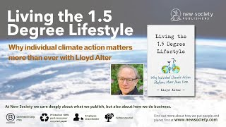 Living the 1 5 Degree Lifestyle: Why Individual Climate Action Matters with Lloyd Alter