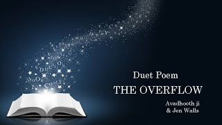 me to me. Duet Poem  THE OVERFLOW  By Avadhooth ji and Jen Walls. me to me trust.