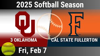 2025 Feb 7 SB Oklahoma OU Sooners vs Cal State Fullerton Titans 2025 Softball Season 20250207