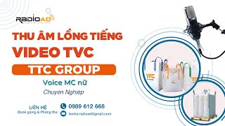 Thu Âm Lồng Tiếng Anh Video TVC | TTC packing | Radio Ad