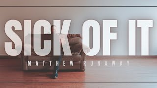 MATTHEW RUNAWAY - SICK OF IT