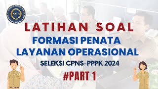 PART 1 - LATIHAN SOAL FORMASI PENATA LAYANAN OPERASIONAL SELEKSI CPNS PPPK 2024