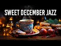 Sweet December Jazz - Elegant Winter Jazz Coffee Music & Happy Bossa Nova Piano for Upbeat Moods