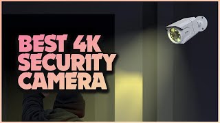 Crystal Clear Security: Top 5 4K Cameras for Ultimate Protection!