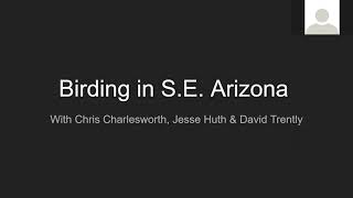 Arizona Birding with Chris Charlesworth, Jesse Huth and David Trently