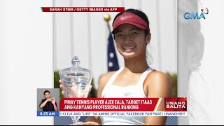 Pinay tennis player Alex Eala, target itaas ang kanyang professional ranking | UB