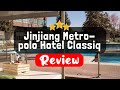 Jinjiang Metropolo Hotel Classiq Shanghai Bund Circle Review - Is This Hotel Worth It?