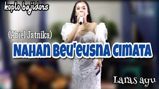 NAHAN BEUEUS CIMATA//ABIEL JATNIKA (Cover)#live PERFORMA #larasayu #koplo #bajidors