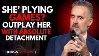 SHE’S PLAYING GAMES? OUTPLAY HER WITH ABSOLUTE DETACHMENT | JORDAN PETERSON MOTIVATIONAL SPEECH
