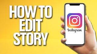 How To Edit Story On Instagram Tutorial