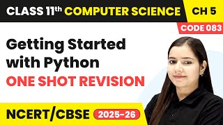 Getting Started with Python - One Shot Revision | Class 11 Computer Science Chapter 5 | CBSE 2025-26
