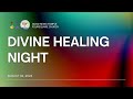 Divine Healing Night Service (August 02, 2024)