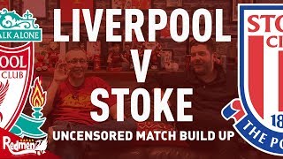 Liverpool v Stoke | Uncensored Match Build Up