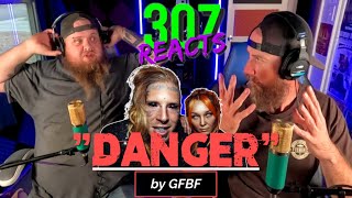 GFBF -- Danger -- THIER BEST WORK YET!! 🤯🤯 -- 307 Reacts -- Episode 849