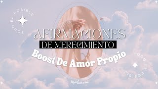 AFIRMACIONES DE MERECIMIENTO 😍   [ BOOST PARA AFIRMACIONES DE AMOR PROPIO ]