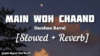 Main Woh Chaand [Slowed + Reverb] - Darshan Raval | Golden Slowed And Reverb | Textaudio