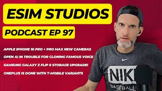eSIM STUDIOS Podcast Ep 97 | Apple iPhone 16 New Camera | Z Flip 6 New Storage | OnePlus & T-Mobile