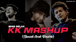 KK Mashup (Mind Relax) | Slowed And Reverb Mix | Best of kk Songs \u0026 Emraan Hashmi