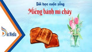 Miếng bánh mì cháy | Bài học cuộc sống #1