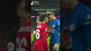 Alexander-Arnold vs Kai Havertz￼