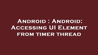 Android : Android: Accessing UI Element from timer thread