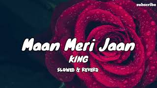 Maan Meri Jaan( Slowed+Reverb) Official Music Video | Champagne Talk | King