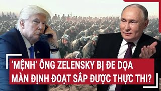 Điểm nóng thế giới 4/2: ‘Mệnh’ ông Zelensky bị đe dọa, màn định đoạt sắp được thực thi?