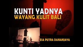 WAYANG KULIT BALI - KUNTI YADNYA #1