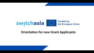 Orientation for new SWITCH-Asia Grant Applicants