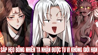 [Trọn Bộ] Sắp Hẹo Bỗng Nhiên Nhận Được Tu Vi Không Giới Hạn Ta Liền Vô Địch | Review Truyện